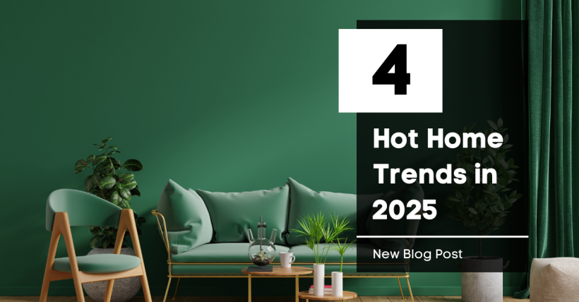 4 Hot Home Design Trends for 2025